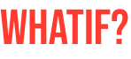 WHATIF?